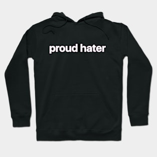 Proud Hater Hoodie